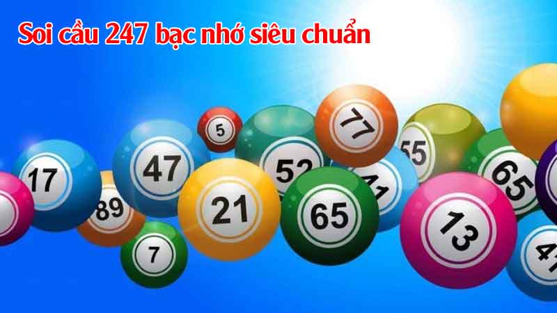 Soi cầu 247 bạc nhớ siêu chuẩn